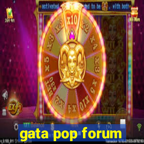 gata pop forum